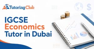 IGCSE Economics tutor in Dubai with Tutoring Club